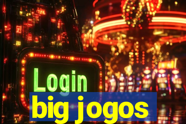 big jogos